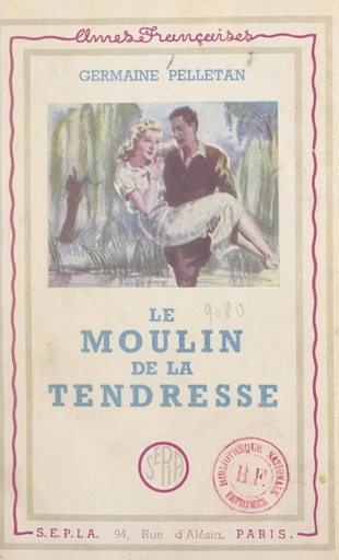 Le moulin de la tendresse - Germaine Pelletan - FeniXX réédition numérique