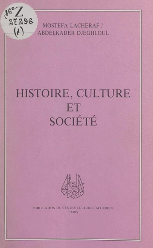 Histoire, culture et société - Abdelkader Djeghloul, Mostefa Lacheraf - FeniXX réédition numérique