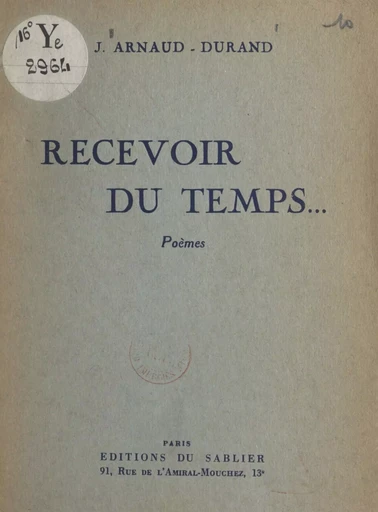 Recevoir du temps... - Jean Arnaud-Durand - FeniXX réédition numérique