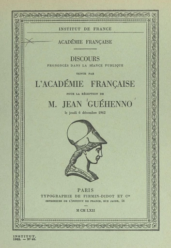 Discours pour la réception de M. Jean Guéhenno le 6 décembre 1962 - Jacques Chastenet, Jean Guéhenno - FeniXX réédition numérique