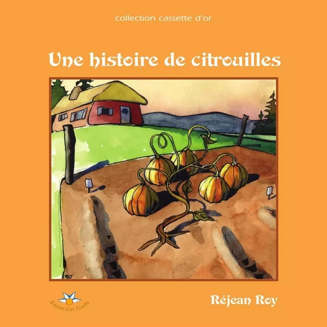 Une histoire de citrouilles - Réjean Roy - Bouton d'or Acadie