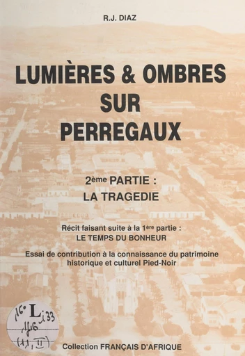 Lumières & ombres sur Perrégaux (2). La tragédie - Raymond Jean Diaz - FeniXX réédition numérique