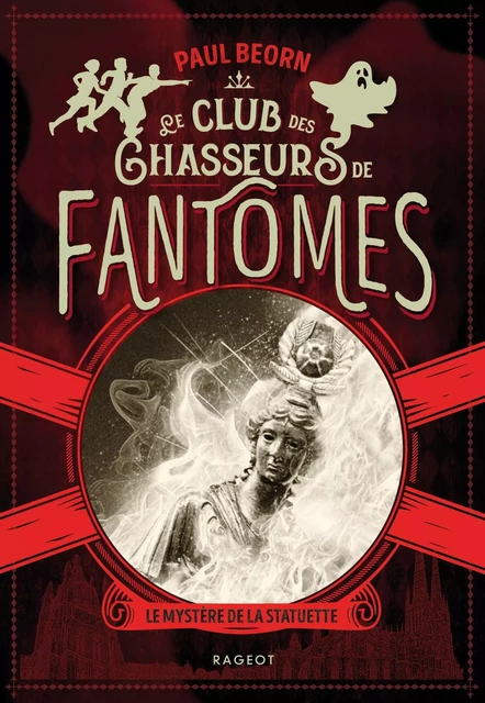 Le club des chasseurs de fantômes - Le mystère de la statuette - Paul Beorn - Rageot Editeur