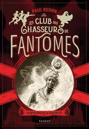 Le club des chasseurs de fantômes - Le mystère de la statuette