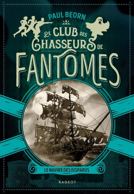 Le club des chasseurs de fantômes - Le navire des disparus - Paul Beorn - Rageot Editeur