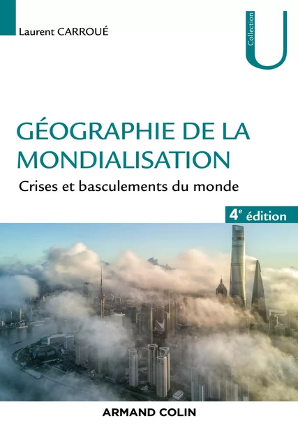 Géographie de la mondialisation - 4e éd. - Laurent Carroué - Armand Colin