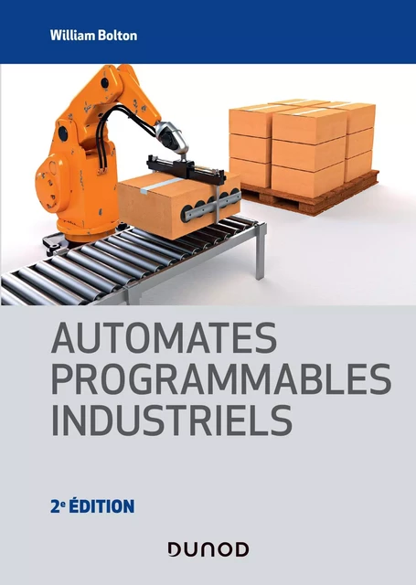 Automates programmables industriels - 2e éd. - William Bolton - Dunod