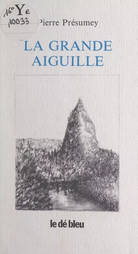 La grande aiguille - Pierre Présumey - FeniXX réédition numérique