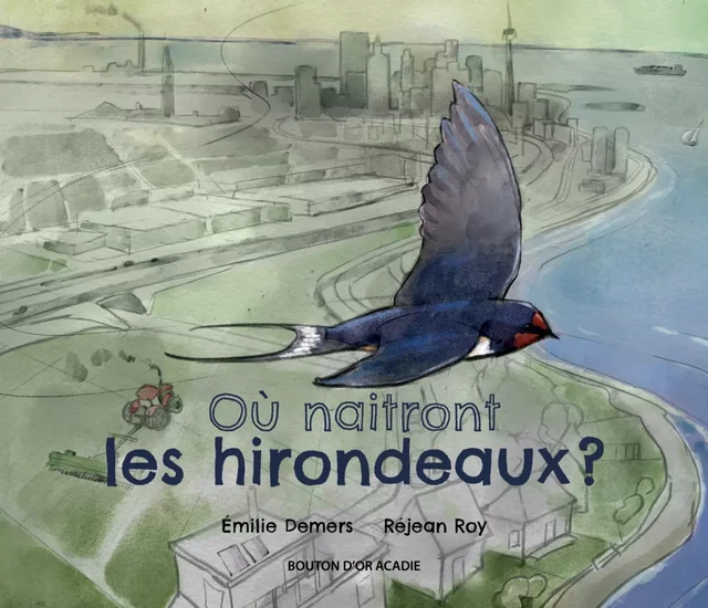 Où naitront les hirondeaux ? - Émilie Demers - Bouton d'or Acadie