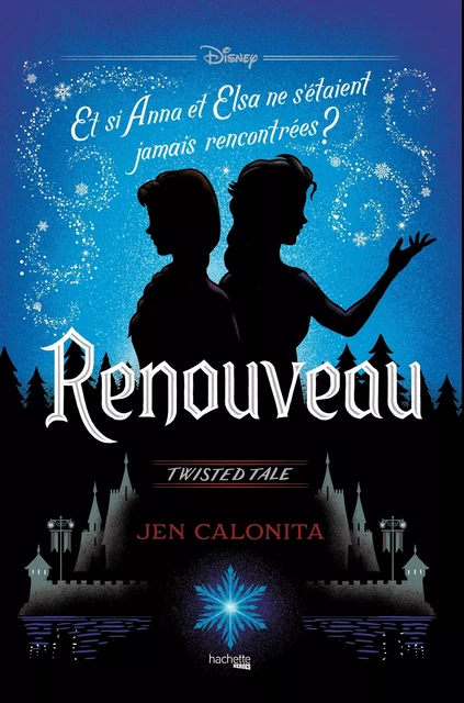 Twisted Tale - Renouveau - Jen Calonita - Hachette Heroes