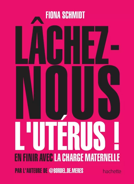 Lâchez-nous l'utérus - Fiona Schmidt - Hachette Pratique