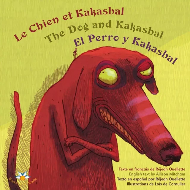 Le chien et Kakasbal / The Dog and Kakasbal / El Perro y Kakasbal - Réjean Ouellette - Bouton d'or Acadie