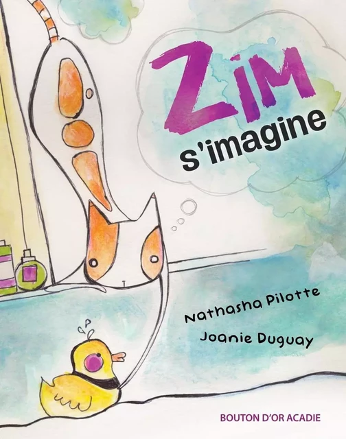 Zim s'imagine - Nathasha Pilotte, Joanie Duguay Mallet - Bouton d'or Acadie