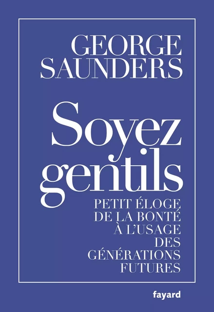 Soyez gentils - George Saunders - Fayard