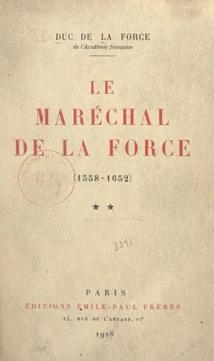 Le maréchal de La Force, 1558-1652 (2) - Auguste de La Force - FeniXX réédition numérique