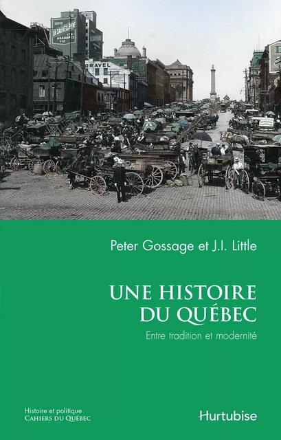 Une histoire du Québec : entre tradition et modernité - Peter Gossage, Jack I. Little - Éditions Hurtubise