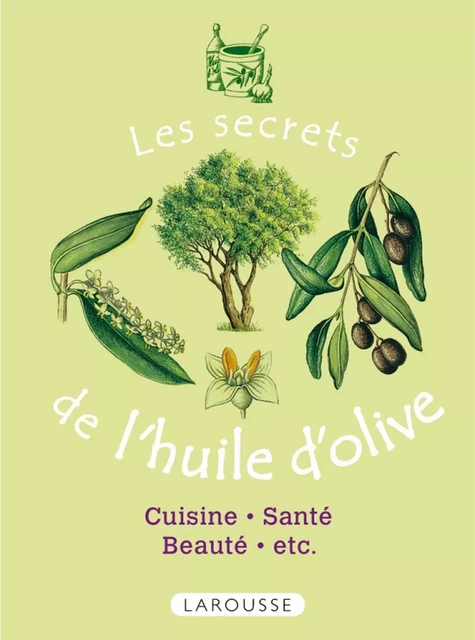 Les secrets de l'huile d'olive -  Collectif - Larousse