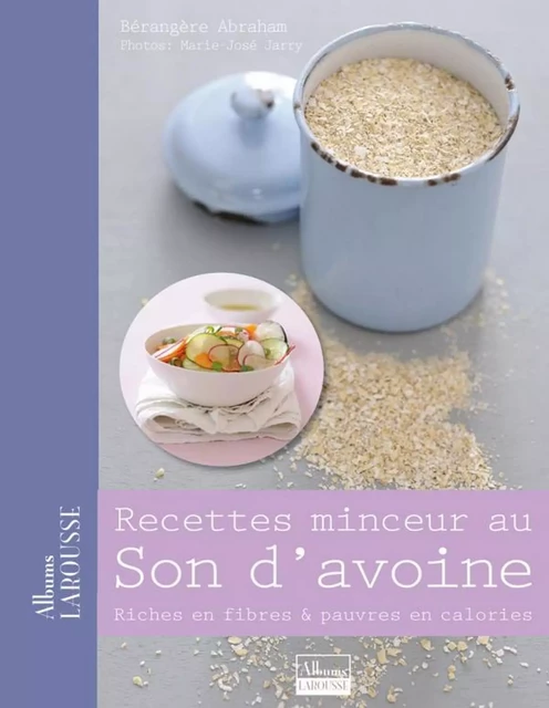 Recettes minceur au son d'avoine - Bérengère Abraham - Larousse