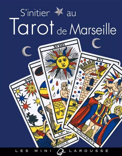 S'initier au Tarot de Marseille - I. Weiss - Larousse