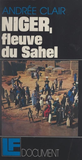 Niger, fleuve du Sahel - Andrée Clair - FeniXX réédition numérique