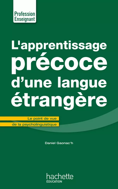 L'Apprentissage précoce d'une langue étrangère - Daniel Gaonac'H - Hachette Éducation