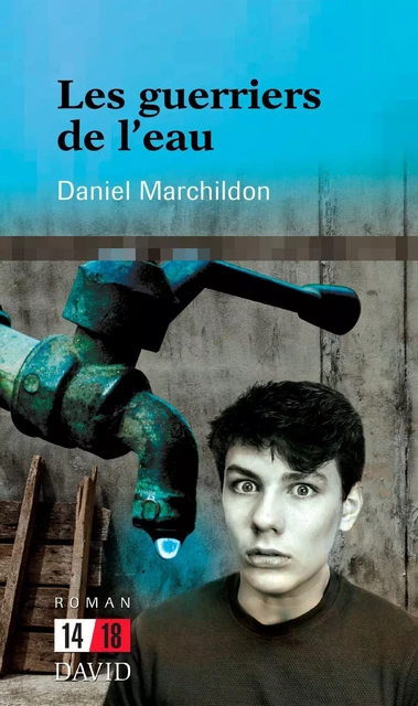 Les guerriers de l’eau - Daniel Marchildon - Éditions David