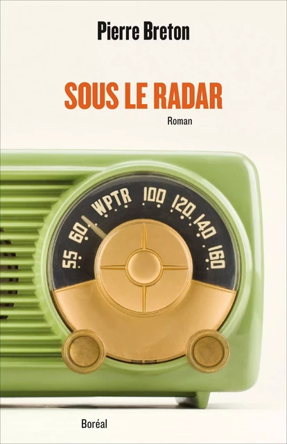 Sous le radar - Pierre Breton - Editions du Boréal