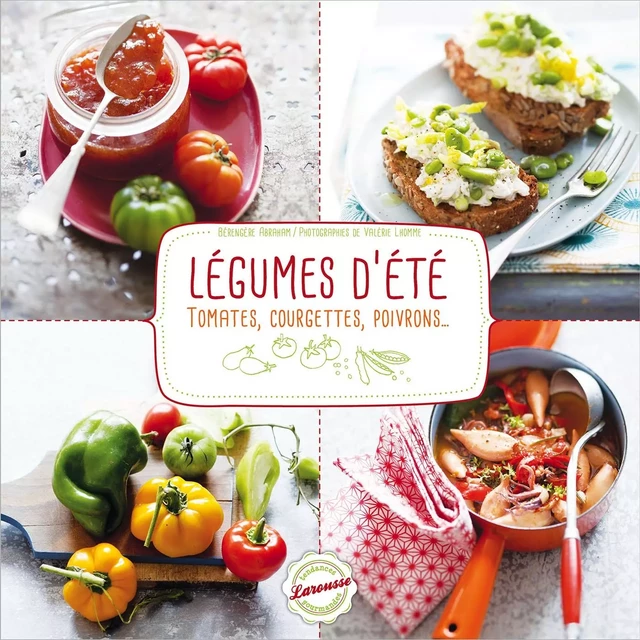 Tomates, aubergines, poivrons et légumes d'été - Valérie Lhomme, Bérengère Abraham - Larousse