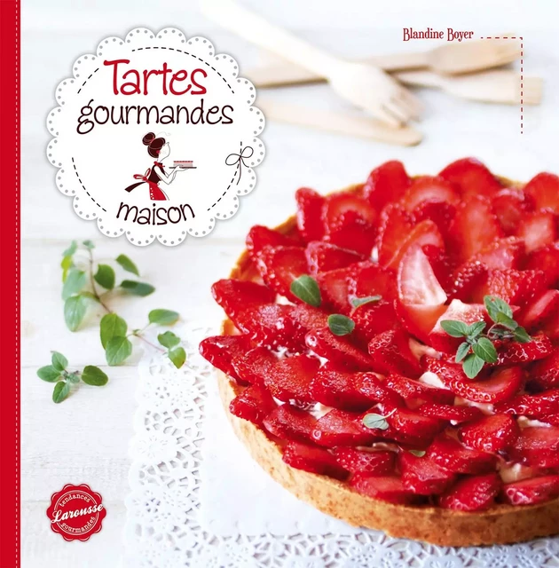 Tartes gourmandes maison -  Collectif - Larousse