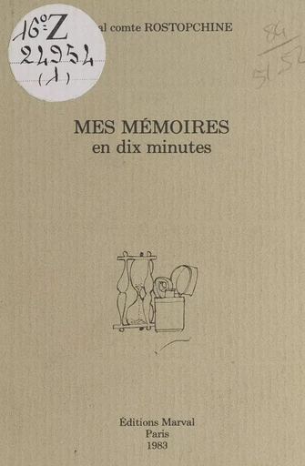 Mes mémoires en dix minutes - Fedor Vasilievitch Rostopchine - FeniXX réédition numérique