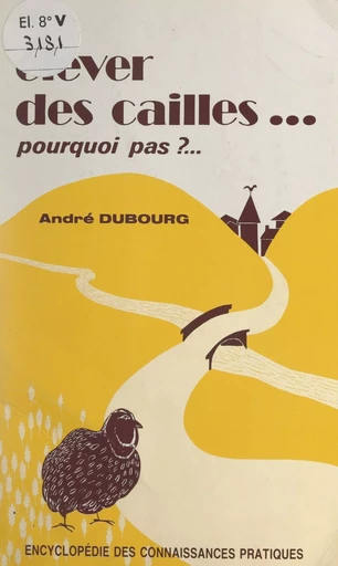 Élever des cailles... - André Dubourg - FeniXX réédition numérique