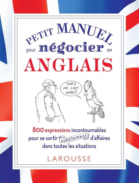 Petit manuel pour négocier (subtilement) en anglais ! - Frank-Olivier Hansberger - Larousse