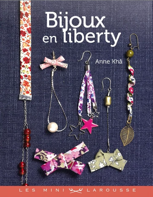 Bijoux en liberty - Anne Khâ - Larousse