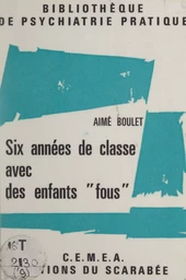 Six années de classe avec des enfants fous