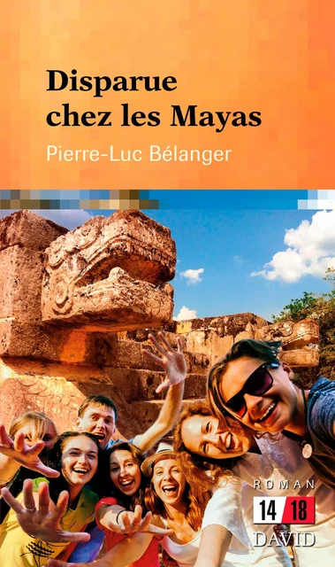 Disparue chez les Mayas - Pierre-Luc Bélanger - Éditions David