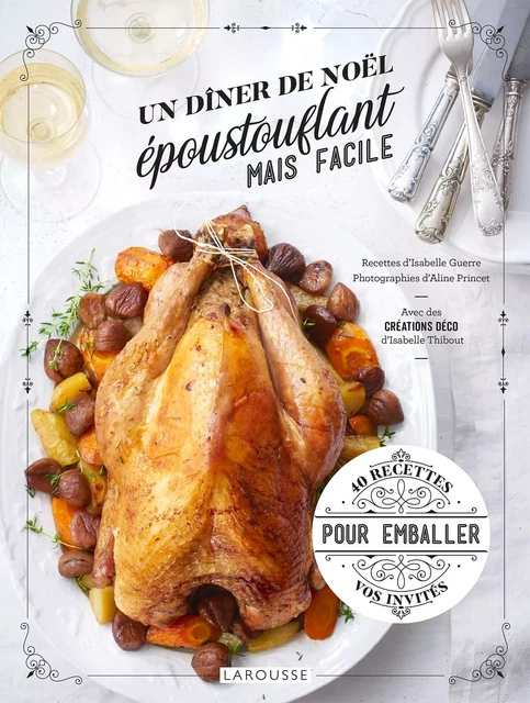 Les meilleures recettes de Noël faciles et époustouflantes - Isabelle Guerre, Aline Princet - Larousse