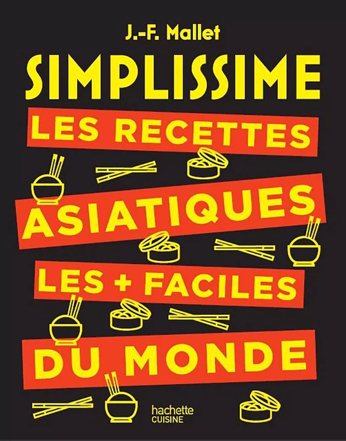 SIMPLISSIME Les recettes asiatiques les + faciles du monde - Jean-François Mallet - Hachette Pratique