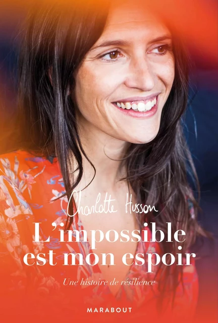 L'impossible est mon espoir - Charlotte Husson - Marabout