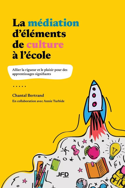 La médiation d’éléments de culture à l’école - Chantal Bertrand, Annie Turbide - Éditions JFD Inc