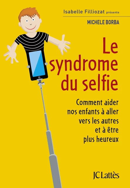 Le syndrome du selfie - Michele Borba - JC Lattès