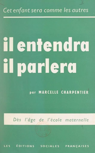 Cet enfant sera comme les autres : il entendra, il parlera - Marcelle Charpentier - FeniXX réédition numérique