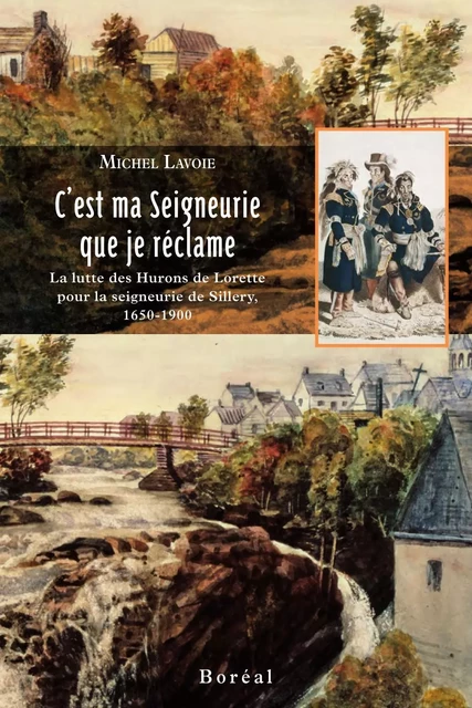 C'est ma seigneurie que je réclame - Michel Lavoie - Editions du Boréal