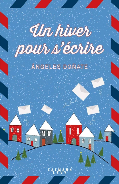 Un hiver pour s'écrire - Angeles Donate - Calmann-Lévy