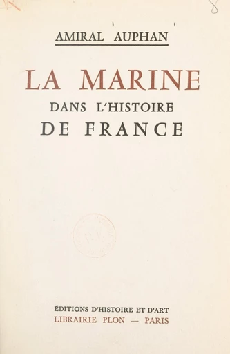 La Marine dans l'histoire de France - Paul Auphan - FeniXX réédition numérique