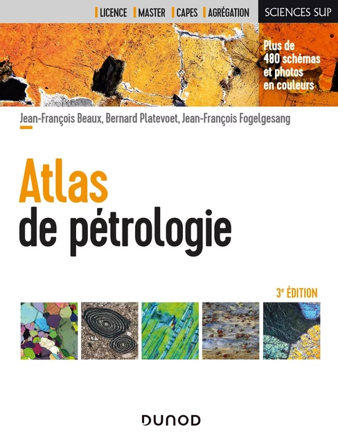 Atlas de pétrologie - 3e éd. - Jean-François Beaux, Bernard Platevoet, Jean-François Fogelgesang - Dunod