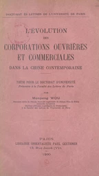 L'évolution des corporations ouvrières et commerciales dans la Chine contemporaine