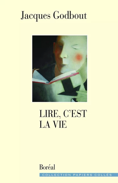 Lire, c'est la vie - Jacques Godbout - Editions du Boréal