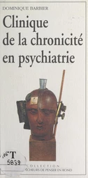 Clinique de la chronicité en psychiatrie