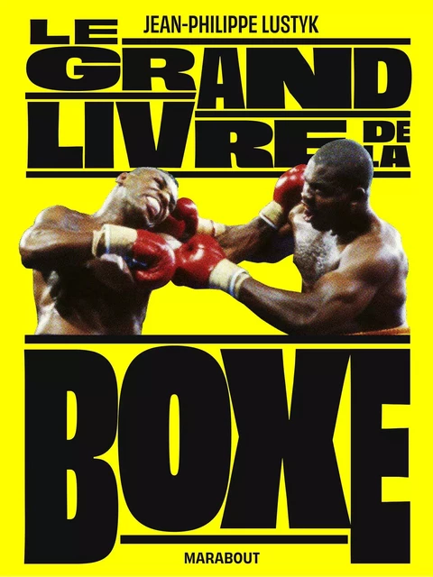 Le grand livre de la boxe - Jean-Philippe Lustyk - Marabout