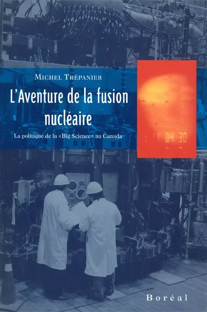 L'Aventure de la fusion nucléaire - Michel Trépanier - Editions du Boréal